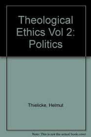 Theological Ethics II. Politics