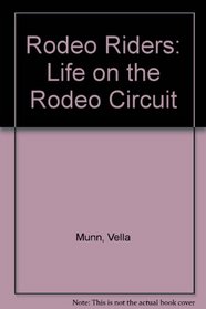 Rodeo Riders: Life on the Rodeo Circuit