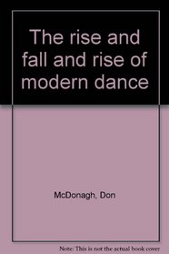 The rise and fall and rise of modern dance