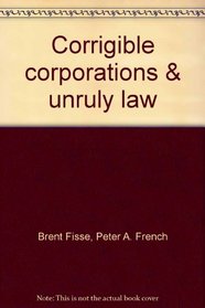 Corrigible corporations & unruly law