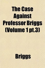 The Case Against Professor Briggs (Volume 1 pt.3)