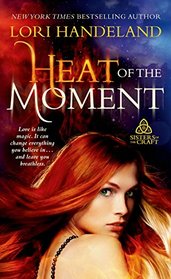 Heat of the Moment (Sisters of the Craft, Bk 2)