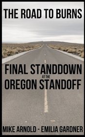 The Road to Burns: Final Standdown at the Oregon Standoff (True Crime Defense Attorney Case Files) (Volume 2)