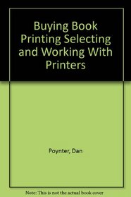 Buying Book Printing Selecting and Working With Printers