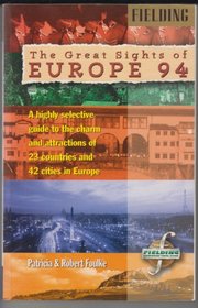The Great Sights of Europe 1994: An Authoritative and Entertaining Guide to Travel and Culture in 42 Major Cities in 23 Countries (Fielding's the Great Sights of Europe)
