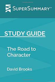 Study Guide: The Road to Character by David Brooks (SuperSummary)