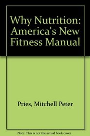 Why Nutrition: America's New Fitness Manual