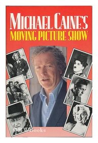 Michael Caine's Moving Picture Show