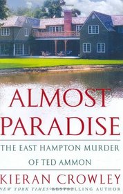 Almost Paradise : The East Hampton Murder of Ted Ammon