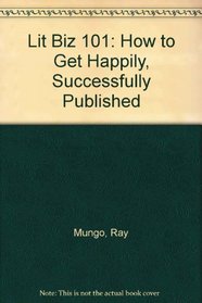 Lit Biz 101: How to get Happily, Successfully Published