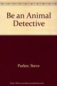 Be an Animal Detective Be a Na