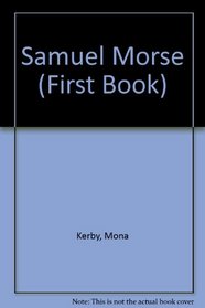 Samuel Morse (First Book)