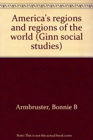 America's regions and regions of the world (Ginn social studies)