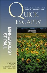 Quick Escapes Minneapolis-St. Paul, 4th: 21 Weekend Getaways in and around the Twin Cities (Quick Escapes Series)