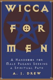 Wicca for Men: A Handbook for Male Pagans Seeking a Spiritual Path