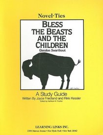 Bless the Beasts and the Children: A Study Guide (Novel-Ties Ser.)