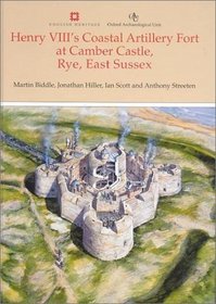 Henry Viii's Coastal Artillery Fort at Camber Castle, Rye, East Sussex: An Archaeological, Structural and Historical Investigation
