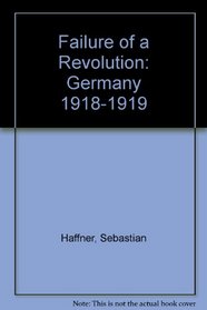 Failure of a Revolution: Germany 1918-1919