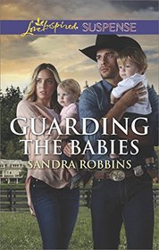Guarding the Babies (Baby Protectors, Bk 3) (Love Inspired Suspense, No 664)