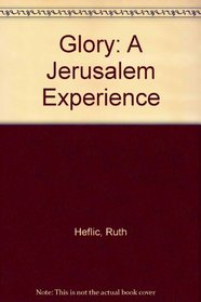 Glory: A Jerusalem Experience