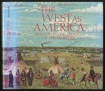 The West As America: Reinterpreting Images of the Frontier, 1820-1920