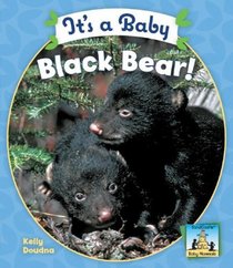 It's a Baby Black Bear! (Baby Mammals)