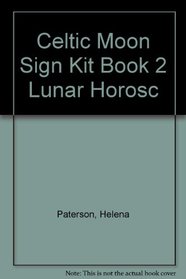 The Celtic Moon Sign Kit: Book I: How to Cast a Lunar Horoscope / Book II: The Lunar Horoscope Readings