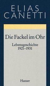 Die Fackel im Ohr. Lebensgeschichte 1921 - 1931.