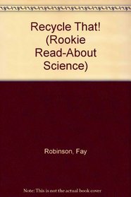 Recycle That! (Rookie Read-About Science)