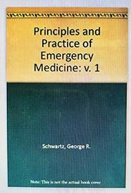 Principles and Practice of Emergency Medicine: v. 2