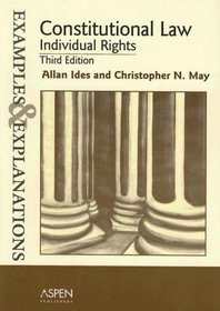 Constitutional Law--Individual Rights: Examples and Explanations (The Examples  Explanations Series)