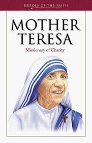 Mother Teresa: Missionary of Charity (Heroes of the Faith)