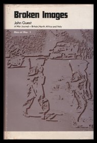 Broken Images: A War Journal, Britain, North Africa and Italy (Men at War)