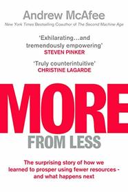 More From Less: How we Finally Stopped Using Up The World - And What Happens Next