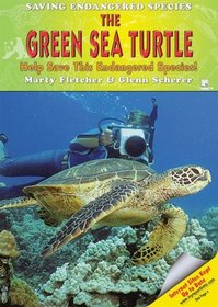 The Green Sea Turtle: Help Save This Endangered Species! (Saving Endangered Species)