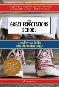 The Great Expectations School: A Rookie Year in the New Blackboard Jungle