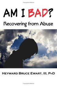 AM I BAD? Recovering From Abuse (New Horizons in Therapy)