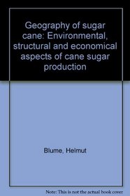Geography of sugar cane: Environmental, structural and economical aspects of cane sugar production
