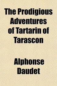 The Prodigious Adventures of Tartarin of Tarascon