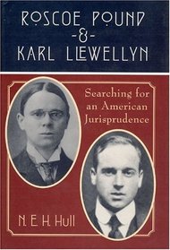 Roscoe Pound and Karl Llewellyn: Searching for an American Jurisprudence