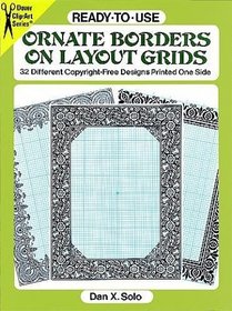Ready-to-Use Ornate Borders on Layout Grids : 32 Different Copyright-Free Designs Printed One Side (Clip Art Series)