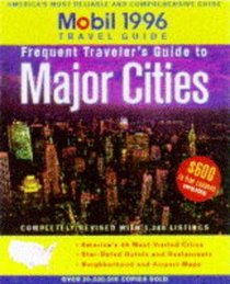 Mobil: Frequent Traveler's Guide to Major Cities 1996 (Mobil Travel Guide: Frequent Traveler's Guide to Major Cities)
