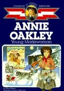 Annie Oakley: Young Markswoman (Childhood of Famous Americans (Prebound))