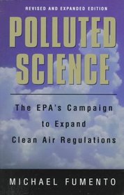 Polluted Science: The Epa's Campaign to Expand Clean Air Regulations
