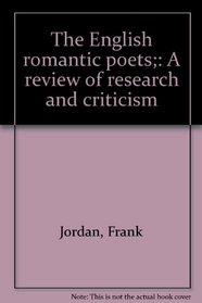 The English romantic poets;: A review of research and criticism