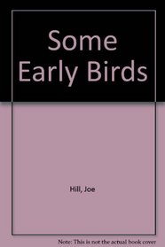 Some Early Birds: The Memoirs of a Naval Aviation Cadet, 1935-1945