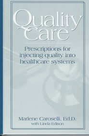 Quality Care: Prescription for Injecting Quality into Healthcare Systems