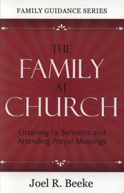 The Family at Church: Listening to Sermons and Attending Prayer Meetings