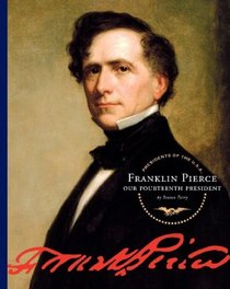 Franklin Pierce: Our Fourteenth President (Presidents of the U.S.a.)