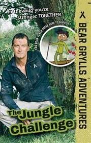 The Jungle Challenge (Bear Grylls Adventures)